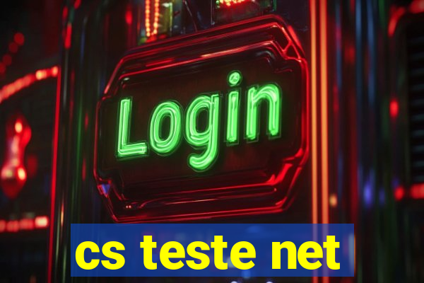 cs teste net